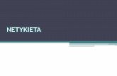 NETYKIETA - gimnazjum1nisko.plgimnazjum1nisko.pl/attachments/article/216/NETYKIETA.pdf · obowiązującej w Internecie, internetową etykietą. . Są zbiorem ... Chroń prywatność