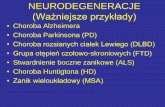 NEURODEGENERACJE (Ważniejsze przykłady)patomorfologia-cmuj.pl/sites/default/files/Neuropatologia 2.pdf · Neurodegeneracje: Schorzenia sporadyczne i wrodzone. Wspólny mianownik