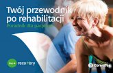 Twój przewodnik po rehabilitacji - convatec.pl · zdrowie fizyczne, jak i psychiczne, ale jednocześnie nie ... aktywności oraz niektóre ćwiczenia rehabilitacyjne pomogą poczuć