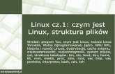 Linux cz.1: czym jest Linux, struktura plikówzswolow.internetdsl.pl/e107_files/downloads//soisk/system-linux-cz... · Linux to rodzina systemów ... Tłumaczy polecenia wpisane po