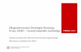 Długookresowa Strategia Rozwoju Kraju 2030 –rozwój kapita ... · ludzkiego do 2020 r. i cele strategiczne 4. Cele operacyjne strategii 5. Przenikanie sięcelów strategicznych
