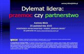 andrzej.blikle@blikle.pl Dylemat lidera: przemoc czy ... · 25 paź 2015 2 Radio TOK FM 6 października 2010 92% firm notuje zjawisko okradania firmy przez pracowników (Euler Hermes).