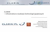 CLARINclarin-pl.eu/wp-content/uploads/2016/04/konferencja/clarin-infrast... · Np. pomoc, wsparcie techniczne ... Pierwsza część fazy konstrukcji: VII 2013 ... CLARIN-PL w pigułce