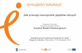 Katarzyna Paczuska Pracownia Języków Obcych Instytut Badań ... · Cele kształcenia językowego wyznaczone przez ... rozumienie ze słuchu ... Materiały i środki dydaktyczne