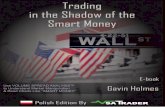 ‘Trading In The Shadow of the Smart Money’ Trading In The Shadow of the Smart Money Jak zrozumieć manipulację rynku oraz stać się zyskownym poprzez zrozumienie jak czytać