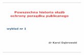 Powszechna historia służb ochrony porządku publicznegophavi.umcs.pl/at/attachments/2016/0310/084945-phsopp-wyklad1.pdf · Porządek publiczny to pozytywny stan kreowany przez normy