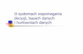 O systemach wspomagania decyzji, bazach danych i ...egov.pl/kim/wp-content/uploads/2011/05/wyklad5_ig1.pdf · i słaba integracja • Zale ... Baza danych -zbiór zorganizowanych