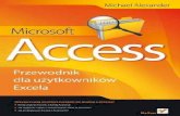 Microsoft Access. Przewodnik - Księgarnia internetowa ... · Integracja tych dwóch narzędzi zdejmie z Ciebie wszelkie ograniczenia w codziennej pracy z danymi ... Baza danych towarzysząca