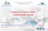 Program Horyzont 2020 - podstawowe zasady · technologicznej (od pomysłu do rynku) Programy Pracy definiowane przez duży przemysł Duże zainteresowanie i wysoka nadsubskrypcja