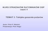 KURS STRAŻAKÓW RATOWNIKÓW OSP część II TEMAT 3: Taktyka ...straz.bochnia.pl/wp-content/uploads/2015/01/7_2.pdf · KURS STRAŻAKÓW RATOWNIKÓW OSP część II TEMAT 3: Taktyka