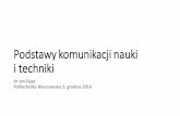 Podstawy komunikacji nauki i technikidoktorat.połok.pl/SEP/15Z/Prezentacja/20141209_Zaj%b9c_Podstawy... · •Otwarte repozytoria –zielona droga Obie powyższedrogi wzajemnie sięuzupełniaj