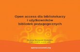 Open access dla bibliotekarzy - e-pedagogiczna.edu.ple-pedagogiczna.edu.pl/upload/file/zasoby/konferencje/torun/B... · Open Access –materiały naukowe - 1991 3. Wolna kultura –wolna
