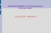 CO TO JEST PROJEKT - ewt.podkarpackie.plewt.podkarpackie.pl/attachments/article/287/Metodologia... · Ułatwia sformułowanie spójnego i realistycznego projektu. Pełni rolę przewodnika