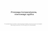 Prezentacja programu PowerPoint - coin.wne.uw.edu.plcoin.wne.uw.edu.pl/mkrawczyk/2014_Wyklad_03_PrzewagaKomparatywna... · Przewaga komparatywna, równowaga ogólna W prezentacji