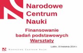 Prezentacja programu PowerPoint - wne.uw.edu.pl · Prezentacja struktury i działania NCN 2. Projekt: od złożenia do zamknięcia 3. Finanse w projektach ... (w 1 roku stażu, oraz