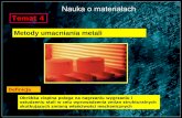 Nauka o materiałach - wml.wat.edu.plwml.wat.edu.pl/images/itu/zwpwie/dokumenty/wyklady/wyklad_4-metody... · chłodzeniu w ołowiu w temperaturze 480 –520 C. Obróbka plastyczna