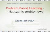 Problem Based Learning - - Nauczanie problemowespskalmierzyce.noweskalmierzyce.pl/sites/spskalmierzyce... · Rola nauczyciela •Nauczyciel przygotowuje materiały do dyskusji w gronie