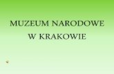 MUZEUM NARODOWE W KRAKOWIE · Kilka słów na temat Muzeum Narodowego w Krakowie…… • Muzeum jest największą instytucją muzealną w Polsce pod względem liczby budynków,