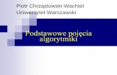 Podstawowe pojęcia algorytmiki - flash.wwsi.edu.plflash.wwsi.edu.pl/.../pdf/18.05_chrzastowski-wachtel_algorytmika.pdf · Algorytmika Najważniejsza część informatyki Opisuje