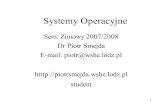 Systemy Operacyjne - infwshe.cba.plinfwshe.cba.pl/3/SO/wyklad_SO_zima_2007_2008.pdf · Podstawy systemów operacyjnych ... wymagających systemów operacyjnych o rozbudowanych w³aściwościach.