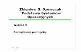 Zbigniew S. Szewczak Podstawy Systemów Operacyjnychzssz/PSO2004/W9.pdfToruń, 2004 Zbigniew S. Szewczak Podstawy Systemów Operacyjnych Wykład 9 Zarządzanie pamięcią.
