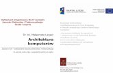 Dr in Ł Architektura komputerów - eletel.p.lodz.pl · • Podstawy techniki cyfrowej – kombinatoryka - podstawowe operacje i algebra Boole’a, minimalizacja, - podstawowe bloki