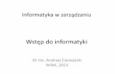 Dr inż. Andrzej Czerepicki WSM, 2015 · Architektura komputerów Teoria programowania Modelowanie systemów informatycznych itp. Informatyka jako dyscyplina stosowana Programowanie
