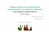 szkody związanej ze spożyciem alkoholu (ang. alkohol ...coin.wne.uw.edu.pl/sledziewska/wyklady/wp/alkohol.pdf · Wpływ polityk UE na niwelowanie szkody związanej ze spożyciem