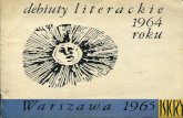 Debiuty literackie 1964 roku - iskry.nazwa.pliskry.nazwa.pl/images/debiuty64.pdf · biografie wielu dmewczqt, kt6rym gwaltowne ruchy spoleczne wyrabaly nowy, niezwykly dukt w odwiecz