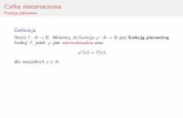 Całka nieoznaczona - mif.pg.gda.pl · Całka nieoznaczona Funkcja pierwotna Deﬁnicja Niechf : A !R. Mówimy,żefunkcja’: A !R jestfunkcją pierwotną funkcjif,jeżeli’jestróżniczkowalnaoraz