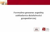 Formalno prawne aspekty - inkubator.tarnogorski.pl prawne aspekty... · śródlądowego, a także wynajmowania przez rolników pokoi, ... Ubezpieczenia społeczne obejmują: 1)ubezpieczenie