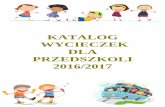 KATALOG WYCIECZEK DLA PRZEDSZKOLI 2016/2017travel.sokrates.info.pl/wp-content/uploads/2017/03/Katalog... · katalog wycieczek dla PRZEDSZKOLAKÓW Tym razem są to propozycje wycieczek