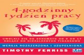 TIMOTHY FERRISS - Publio.pl · 4_godzinny_tydzien_TYT.indd 1 2011-09-19 09:18:09. TIMOTHY FERRISS UWOLNIJ SIĘ OD SCHEMATU OD 9 DO 17 DOŁĄCZ DO NIEZALEŻNYCH FINANSOWO Przekład