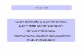 LICZBY ZESPOLONE W ELEKTROTECHNICE ... - knest.pw.edu.pl · liczby zespolone w elektrotechnice, elektryczny wektor zespolony, metoda symboliczna, rozwi ...