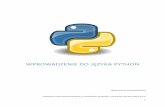 Wprowadzenie do języka Python - wmii.uwm.edu.plwmii.uwm.edu.pl/~kropiak/wd/Wprowadzenie do języka Python.pdf · WPROWADZENIE DO JĘZYKA PYTHON Opracowanie: Krzysztof Ropiak ...