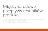 Międzynarodowe przepływy czynników produkcjicoin.wne.uw.edu.pl/ggrotkowska/MSG2018/wyklad4.pdf · •O ile dopuścimy możliwość zmiany miejsca ... Kiedy mówimy o przepływie