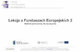 Lekcja o Funduszach Europejskich 2 · Unia Europejska • Pierwszym krokiem do powstania Unii Europejskiej była koncepcja ... Europejski Fundusz Rolny Rozwoju Obszarów Wiejskich