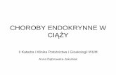 CHOROBY ENDOKRYNNE W CIĄŻY - ginekologia2.wum.edu.pl · • Objawy –już w I trym: napadowe nadciś. tętnicze z bólem głowy, kołataniem serca, bladością, lękiem, zlewnymi