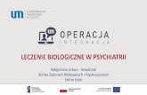 LECZENIE BIOLOGICZNE W PSYCHIATRII - a.umed.pla.umed.pl/psychiatria/dydaktyka/2018/Leczenie biologiczne w... · • Napadowe, bolesne skurcze mięśni, połączone z usztywnieniem