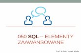 SQL ELEMENTY ZAAWANSOWANEmwisla.home.amu.edu.pl/BAD210/W05 SQL 2.pdfZasady tworzenia podzapytań •Zdecydowanie unikaj wstawiania podzapytań do listy argumentów. •Podzapytanie