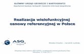 Realizacja wielofunkcyjnej osnowy referencyjnej w Polsce · (ustawa o IIP), –październik 2010 r. (seminarium SDZ i SSG KG PAN), ... • dostosowanie PRPOG do wymagań ustawy o