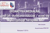 DYDAKTYKA MEDIALNA, - orpeg.pl · „Analfabetą w XXI wieku nie będzie ten, kto nie umie czytać i pisać, ale ten, kto nie umie się uczyć, oduczać oraz uczyć na nowo”