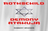 Rothschild – demony atakują”akademiageopolityki.pl/bundles/upload/a559db1e008413bcdf1c57503... · “ROTHSCHILD – DEMONY ATAKUJĄ” ZastopujCzas.pl Grupa Brzoza © robertbrzoza.pl