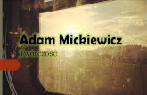 Adam Mickiewicz Twórczość · PPT file · Web view2018-01-06 · Adam Mickiewicz Twórczość Author: ... 11_Wisp 12_Wisp 13_Wisp 14_Wisp 15_Wisp 16_Wisp Adam Mickiewicz Twórczość