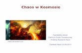 Chaos w Kosmosie - cft.edu.pl · przykładów działania chaosu na skalę kosmiczną aktywność Słońca "pogoda kosmiczna", chaotyczne zmiany orbit planet w Układzie Słonecznym