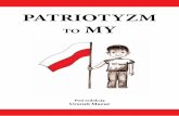 Ojczyzna to nie kraj, w którym mieszkasz, PATRIOTYZM ale ...zawoja.pl/download/bck/realizowane_projekty/patriotyzm/patriotyzm... · żytem (Adam Mickiewicz). W dzieciństwie bardzo