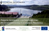 Zajęcia terenowe i technologiczne: Hydroelektrownia ...ochronasrodowiskaefs.up.krakow.pl/userfiles/file/CZORSZTYN... · - prezentacja ustna w autokarze ... Na szlaku Via Regia znajdują