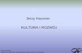 Jerzy Hausner KULTURA I ROZWÓJ - muzeum-niepodleglosci.plmuzeum-niepodleglosci.pl/wp-content/uploads/2012/10/wykladHausner1.pdf · Katedra Gospodarki i Administracji Publicznej UE