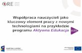 technologiami na przykładzie - ore.edu.pl · Współpraca nauczycieli w aktach prawnych 1. Ustawa o systemie oświaty (Dz. U. z 2004 r. nr 256, poz. 2572 ze zmianami) – art. 22ab,