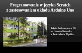 Programowanie w języku Scratch z zastosowaniem układu ...programowanie.men.gov.pl/wp-content/uploads/2017/02/arduino-uno.pdf · Programowanie w języku Scratch z zastosowaniem układu